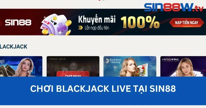 Blackjack Live: Sòng bài trực tuyến số một trải nghiệm đẳng cấp Tại Sin88