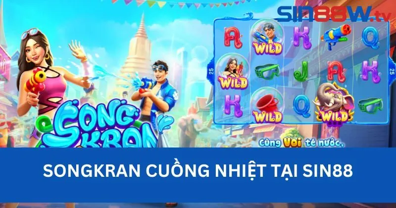 Giải Mã Game Slots Songkran Cuồng Nhiệt Cùng Sin88